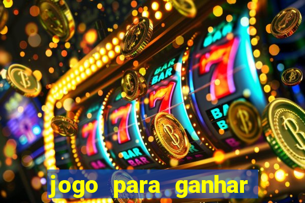 jogo para ganhar dinheiro gratis